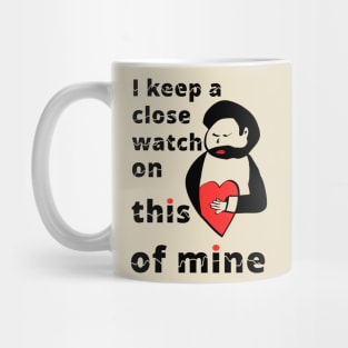 i keep a close watch on this heart of mine Mug